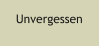 Unvergessen